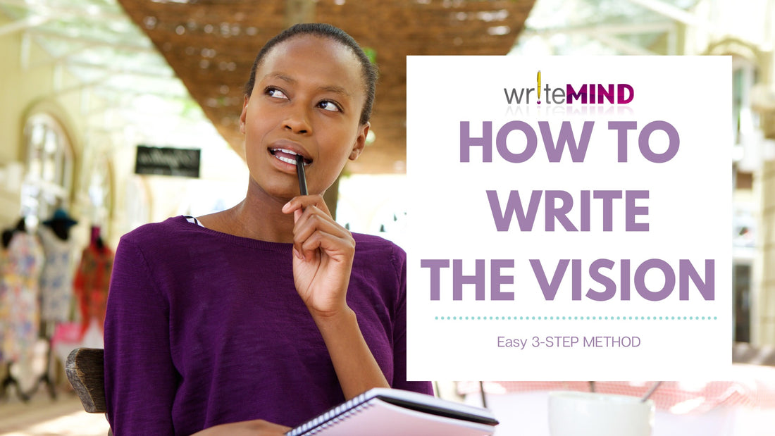 How to Write The Vision: Easy 3-Step Method to Scripting